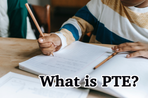 WHAT IS PTE (PEARSON TEST OF ENGLISH)